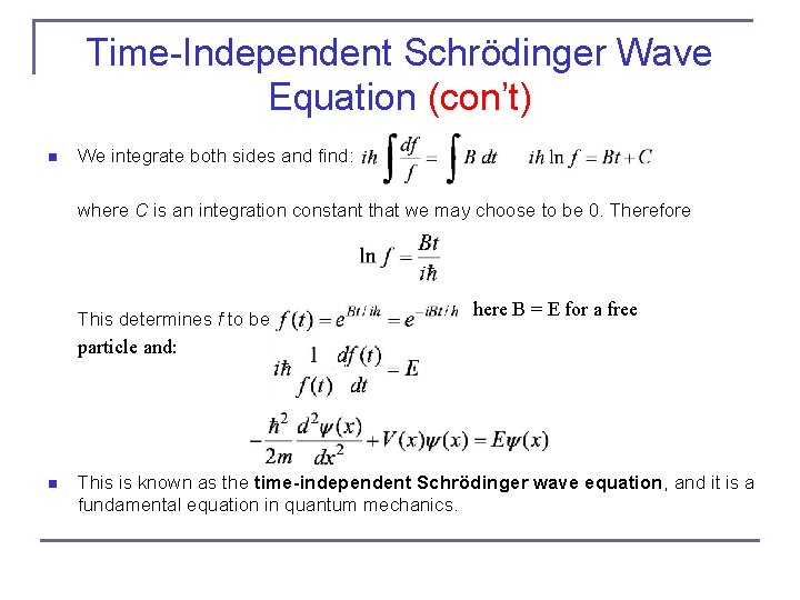 Time-Independent Schrödinger Wave Equation (con’t) n We integrate both sides and find: where C