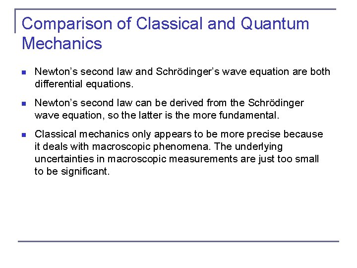 Comparison of Classical and Quantum Mechanics n Newton’s second law and Schrödinger’s wave equation