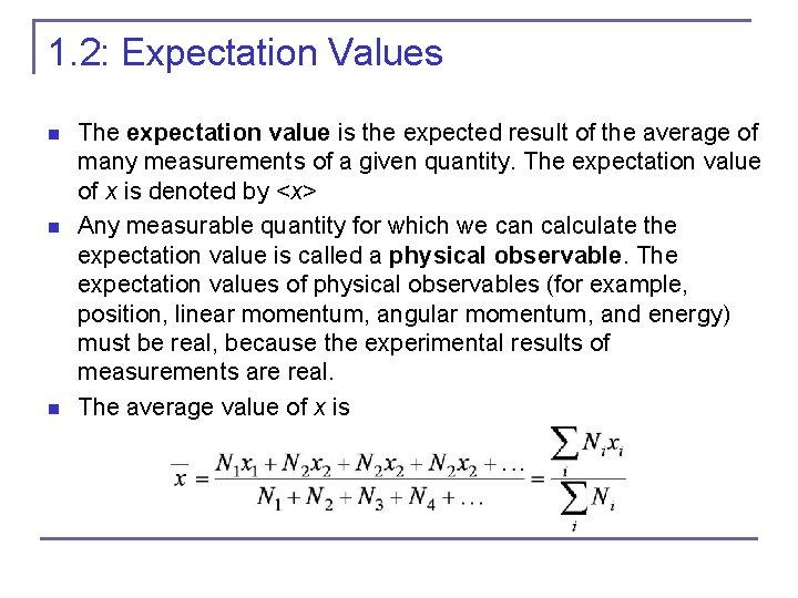 1. 2: Expectation Values n n n The expectation value is the expected result