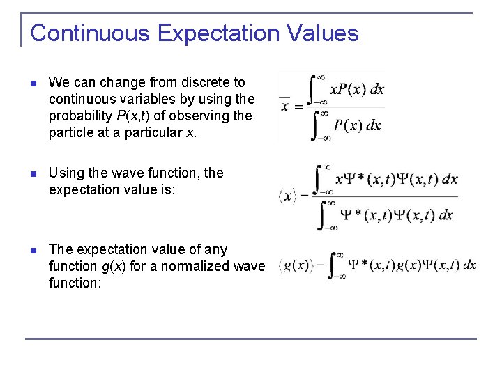 Continuous Expectation Values n We can change from discrete to continuous variables by using