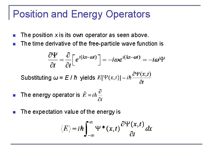 Position and Energy Operators n n The position x is its own operator as