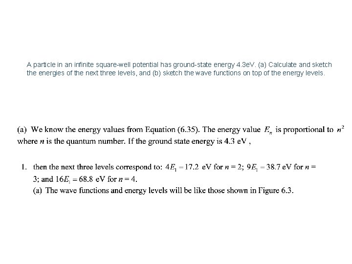 A particle in an infinite square-well potential has ground-state energy 4. 3 e. V.