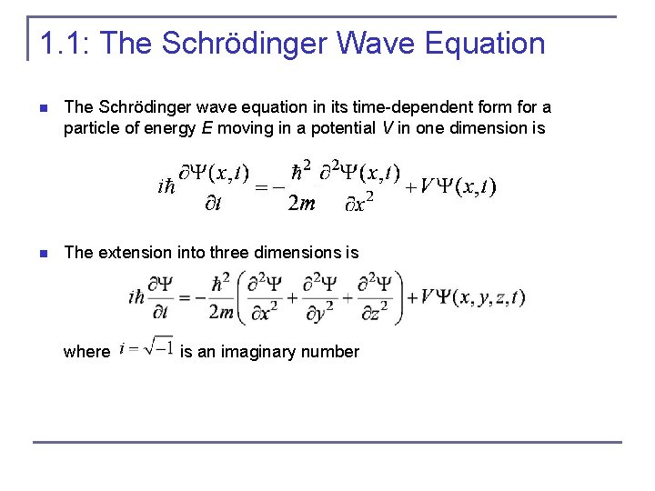 1. 1: The Schrödinger Wave Equation n The Schrödinger wave equation in its time-dependent
