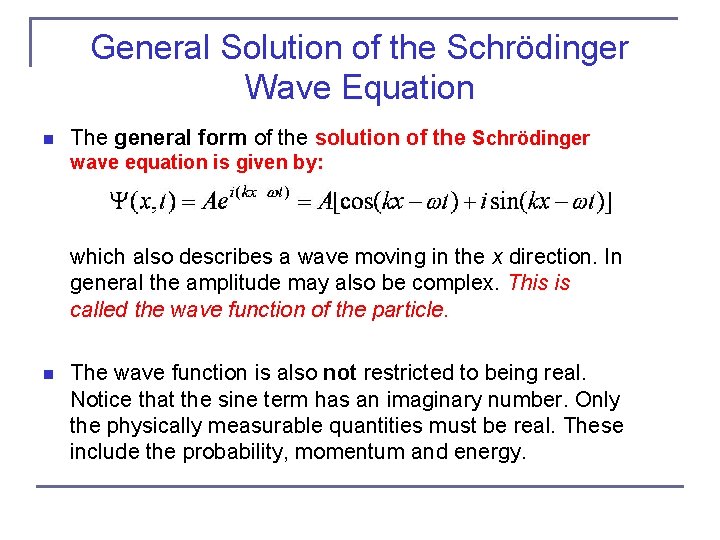 General Solution of the Schrödinger Wave Equation n The general form of the solution