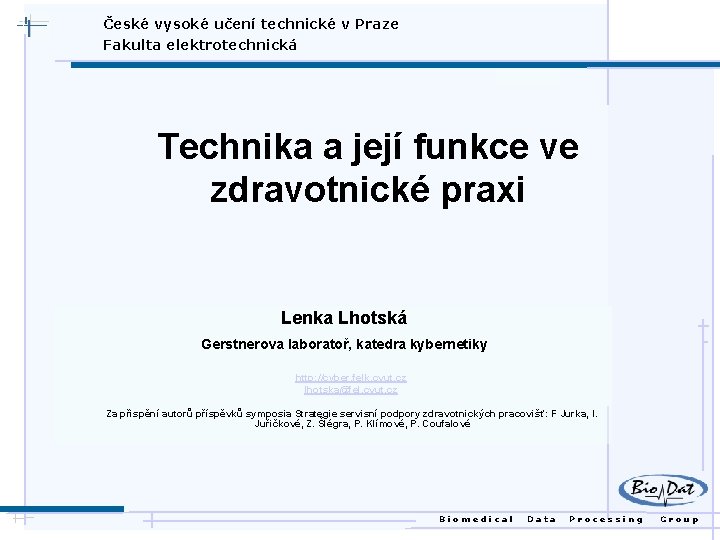 České vysoké učení technické v Praze Fakulta elektrotechnická Technika a její funkce ve zdravotnické