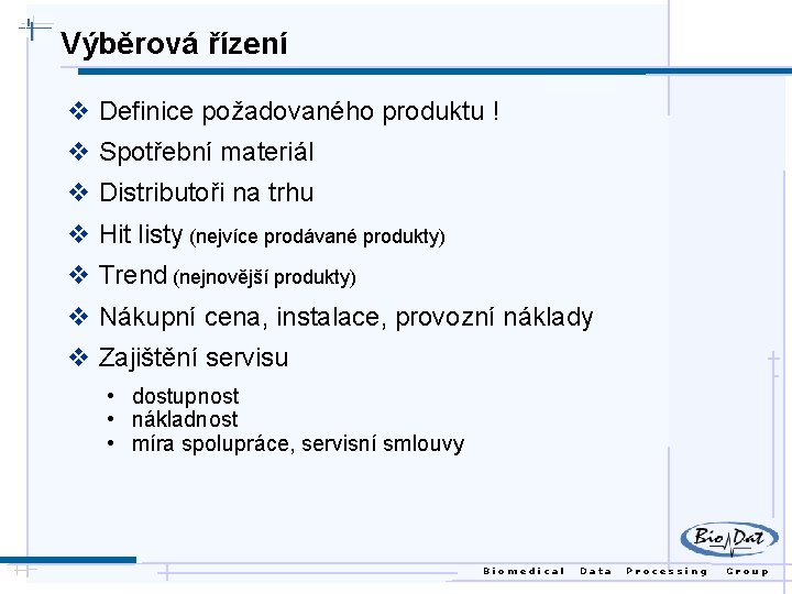 Výběrová řízení v Definice požadovaného produktu ! v Spotřební materiál v Distributoři na trhu