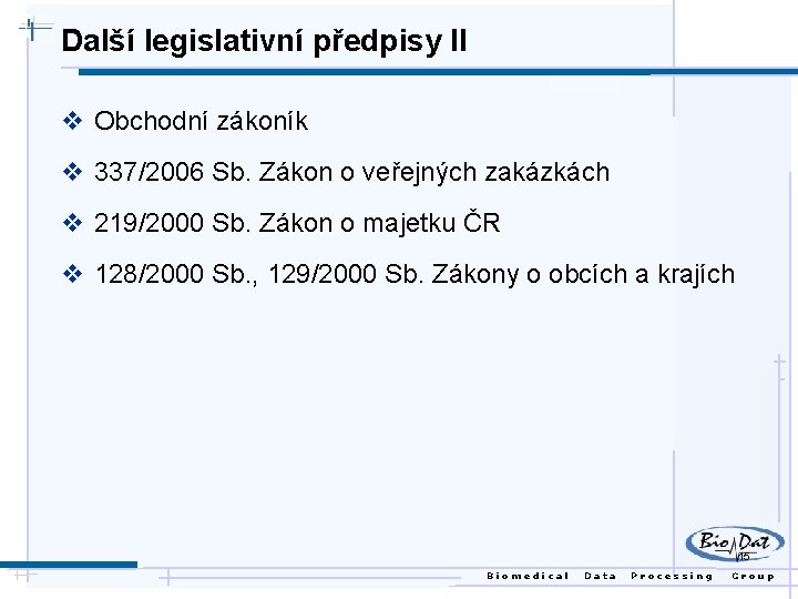 Další legislativní předpisy II v Obchodní zákoník v 337/2006 Sb. Zákon o veřejných zakázkách