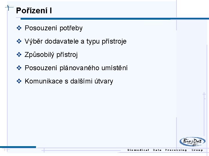 Pořízení I v Posouzení potřeby v Výběr dodavatele a typu přístroje v Způsobilý přístroj
