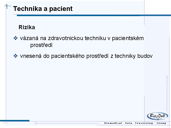 Technika a pacient Rizika v vázaná na zdravotnickou techniku v pacientském prostředí v vnesená