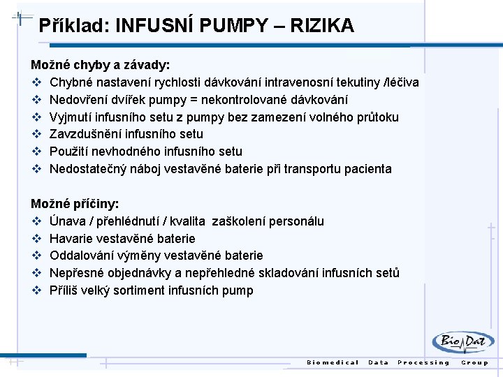 Příklad: INFUSNÍ PUMPY – RIZIKA Možné chyby a závady: v Chybné nastavení rychlosti dávkování