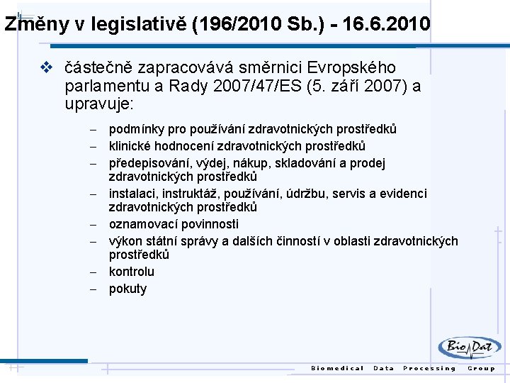 Změny v legislativě (196/2010 Sb. ) - 16. 6. 2010 v částečně zapracovává směrnici