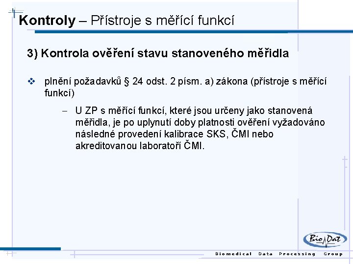Kontroly – Přístroje s měřící funkcí 3) Kontrola ověření stavu stanoveného měřidla v plnění