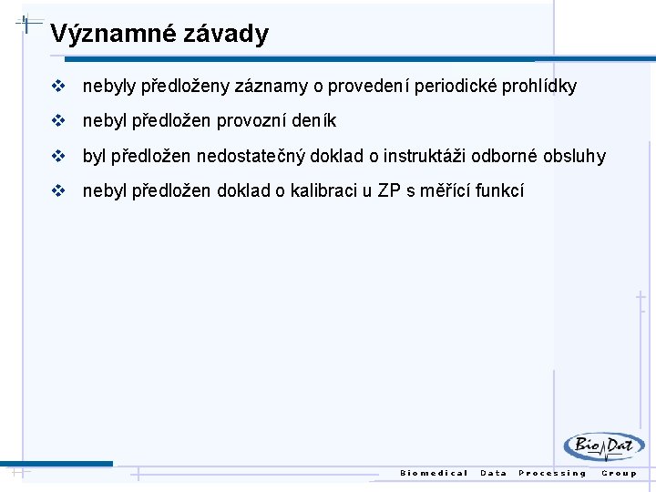 Významné závady v nebyly předloženy záznamy o provedení periodické prohlídky v nebyl předložen provozní