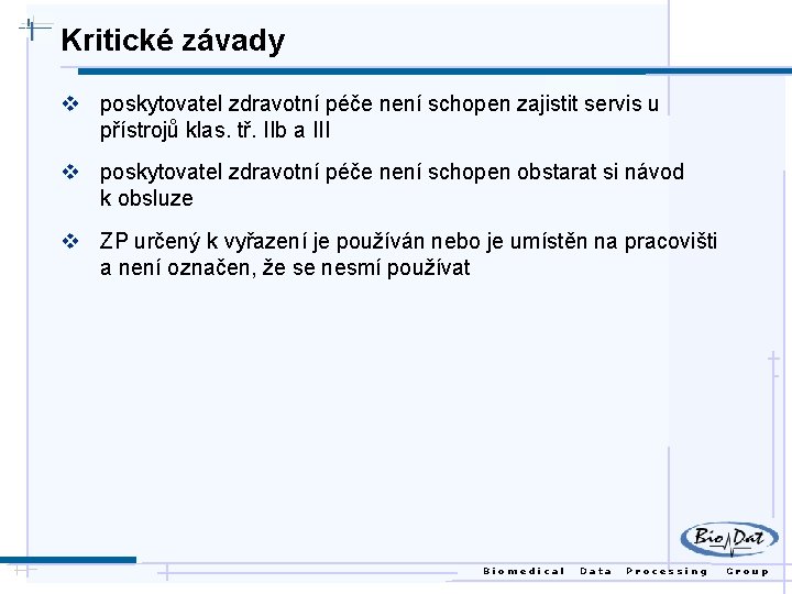 Kritické závady v poskytovatel zdravotní péče není schopen zajistit servis u přístrojů klas. tř.