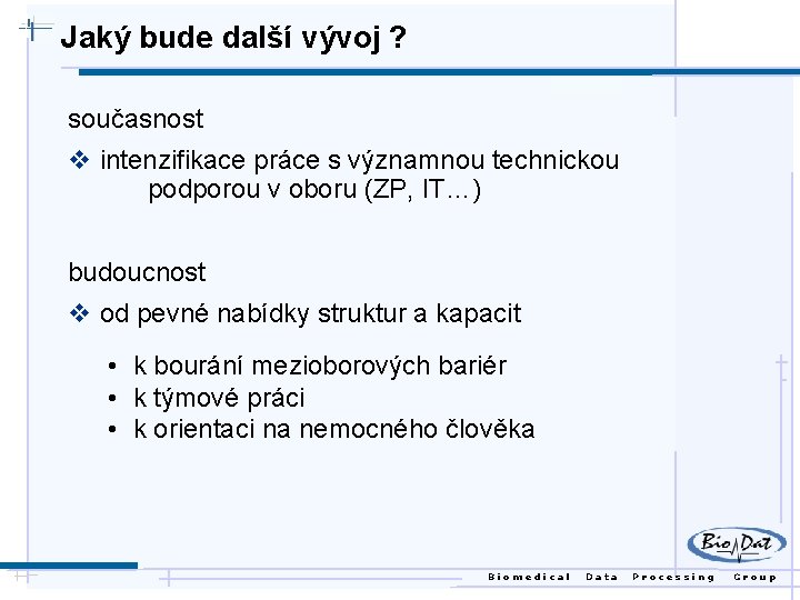 Jaký bude další vývoj ? současnost v intenzifikace práce s významnou technickou podporou v