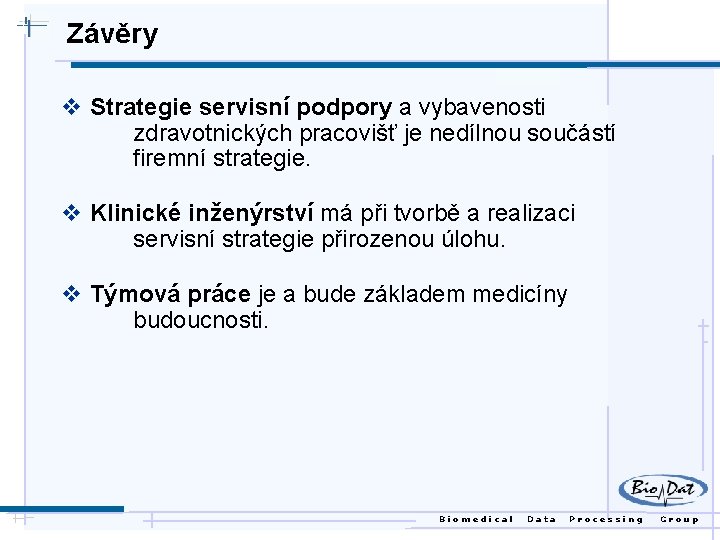 Závěry v Strategie servisní podpory a vybavenosti zdravotnických pracovišť je nedílnou součástí firemní strategie.