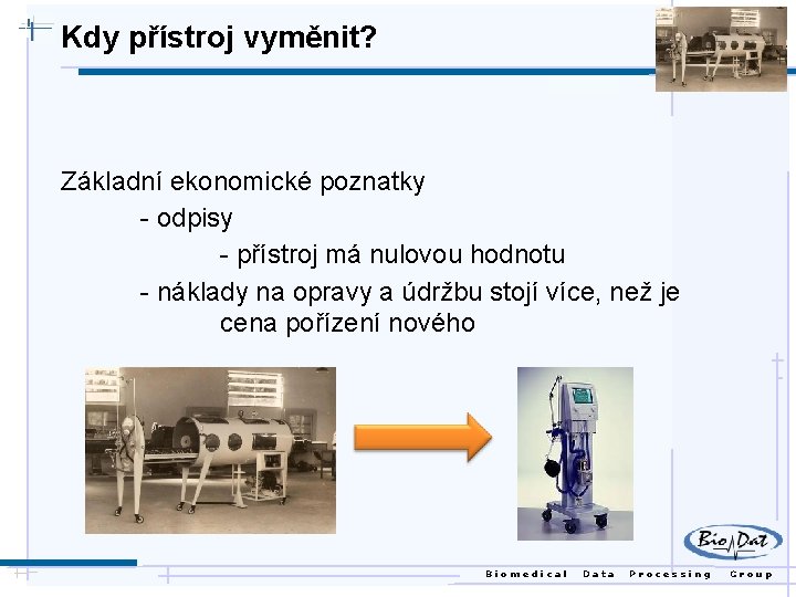 Kdy přístroj vyměnit? Základní ekonomické poznatky - odpisy - přístroj má nulovou hodnotu -