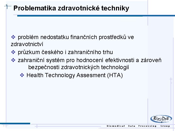 Problematika zdravotnické techniky v problém nedostatku finančních prostředků ve zdravotnictví v průzkum českého i