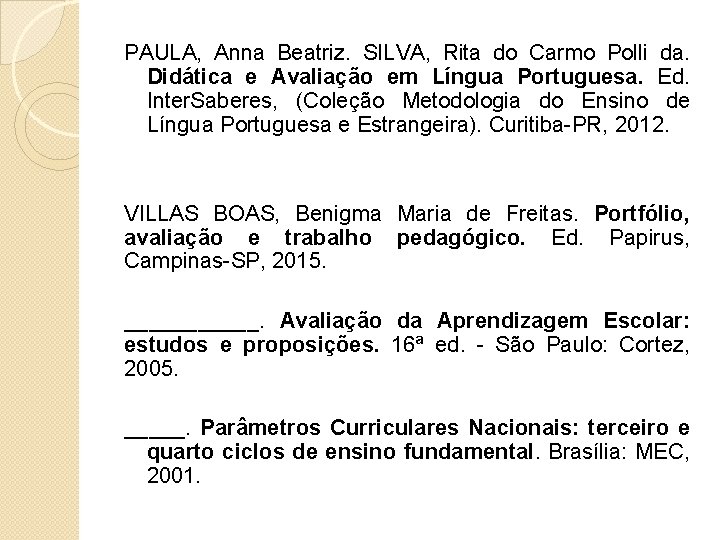 PAULA, Anna Beatriz. SILVA, Rita do Carmo Polli da. Didática e Avaliação em Língua