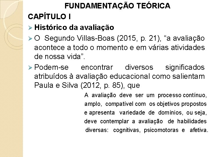 FUNDAMENTAÇÃO TEÓRICA CAPÍTULO I Ø Histórico da avaliação Ø O Segundo Villas-Boas (2015, p.