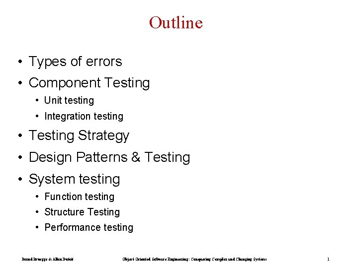 Outline • Types of errors • Component Testing • Unit testing • Integration testing