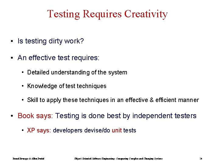 Testing Requires Creativity • Is testing dirty work? • An effective test requires: •