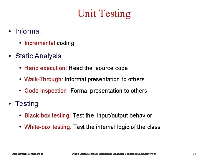 Unit Testing • Informal • Incremental coding • Static Analysis • Hand execution: Read