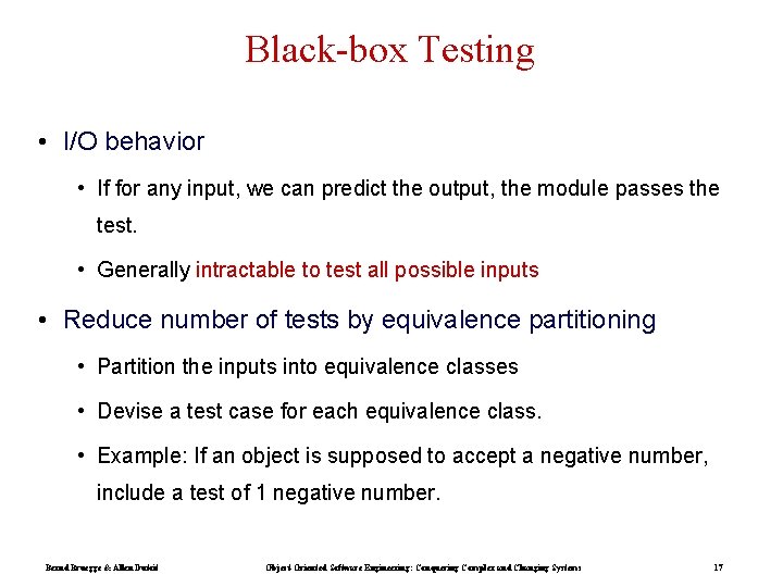 Black-box Testing • I/O behavior • If for any input, we can predict the