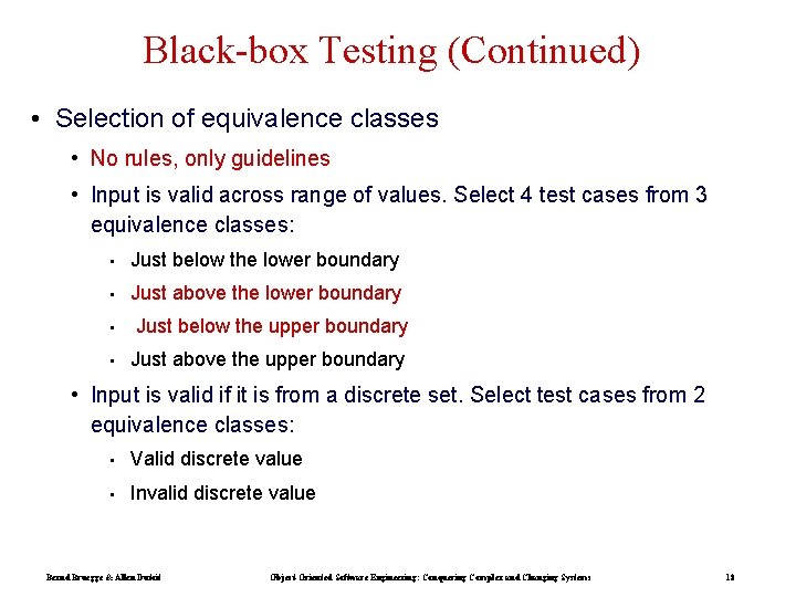 Black-box Testing (Continued) • Selection of equivalence classes • No rules, only guidelines •
