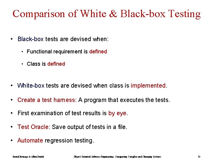 Comparison of White & Black-box Testing • Black-box tests are devised when: • Functional