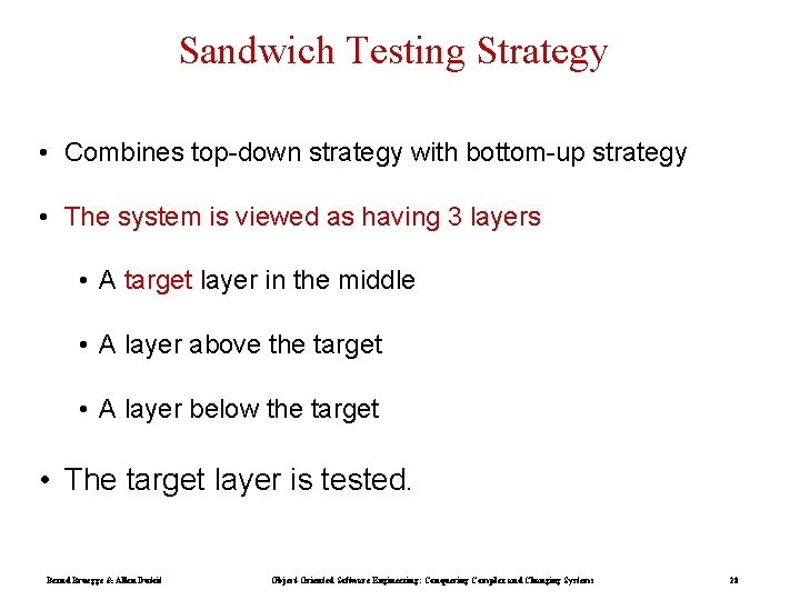 Sandwich Testing Strategy • Combines top-down strategy with bottom-up strategy • The system is
