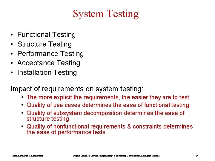 System Testing • • • Functional Testing Structure Testing Performance Testing Acceptance Testing Installation