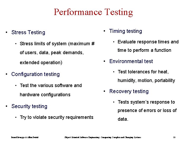 Performance Testing • Timing testing • Stress Testing • Stress limits of system (maximum