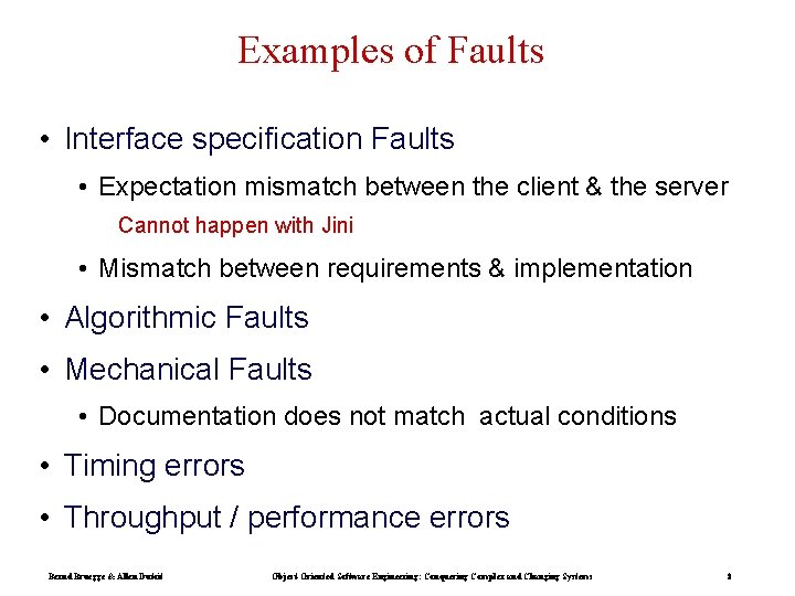 Examples of Faults • Interface specification Faults • Expectation mismatch between the client &