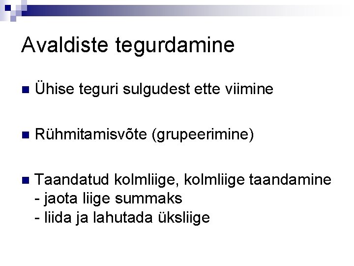 Avaldiste tegurdamine n Ühise teguri sulgudest ette viimine n Rühmitamisvõte (grupeerimine) n Taandatud kolmliige,