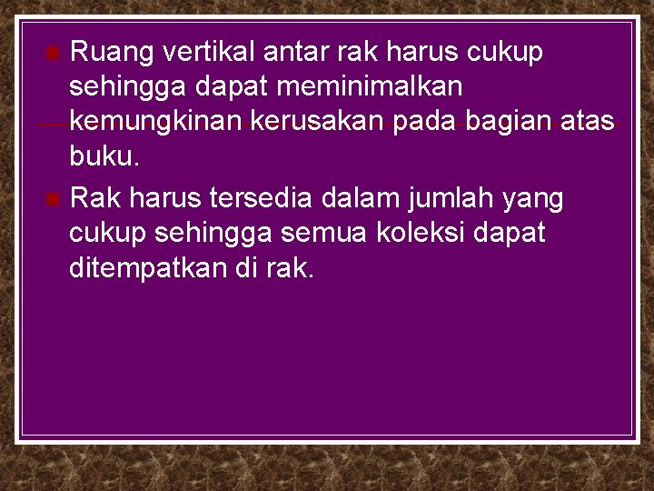 Ruang vertikal antar rak harus cukup sehingga dapat meminimalkan kemungkinan kerusakan pada bagian atas