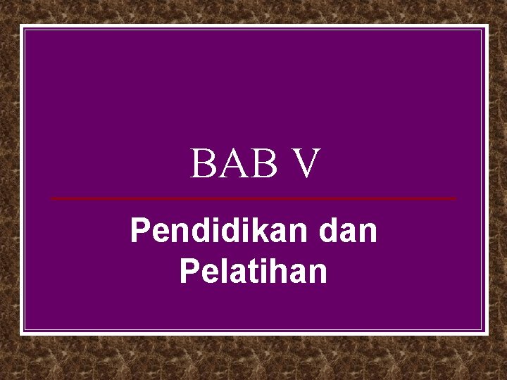 BAB V Pendidikan dan Pelatihan 