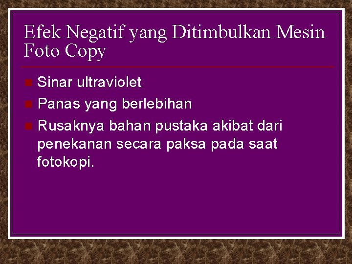 Efek Negatif yang Ditimbulkan Mesin Foto Copy Sinar ultraviolet n Panas yang berlebihan n