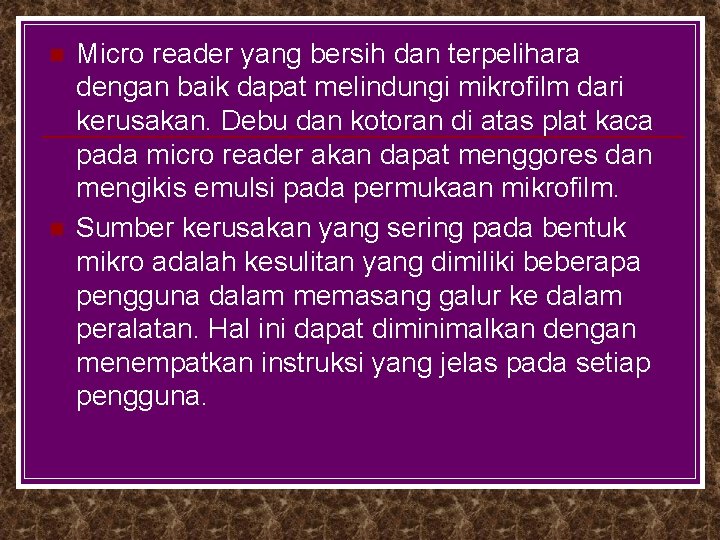 n n Micro reader yang bersih dan terpelihara dengan baik dapat melindungi mikrofilm dari