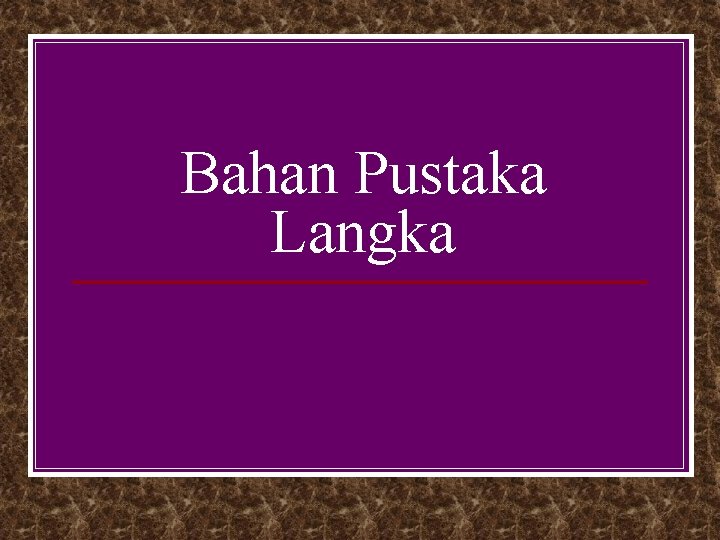 Bahan Pustaka Langka 