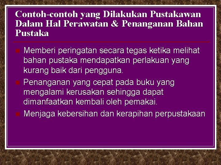 Contoh-contoh yang Dilakukan Pustakawan Dalam Hal Perawatan & Penanganan Bahan Pustaka n n n