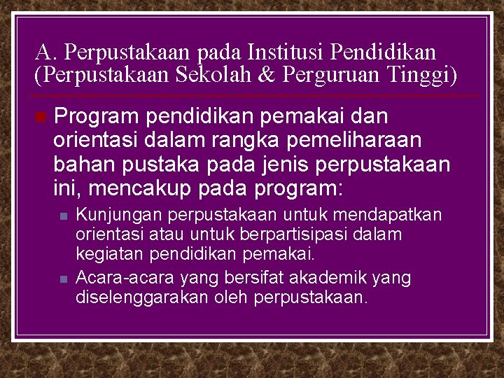 A. Perpustakaan pada Institusi Pendidikan (Perpustakaan Sekolah & Perguruan Tinggi) n Program pendidikan pemakai