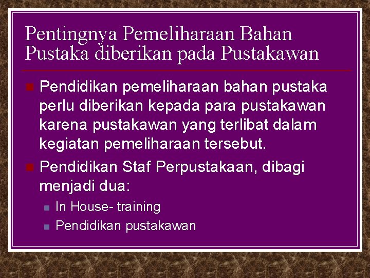 Pentingnya Pemeliharaan Bahan Pustaka diberikan pada Pustakawan Pendidikan pemeliharaan bahan pustaka perlu diberikan kepada