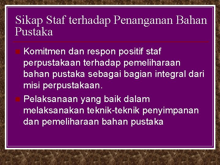 Sikap Staf terhadap Penanganan Bahan Pustaka Komitmen dan respon positif staf perpustakaan terhadap pemeliharaan