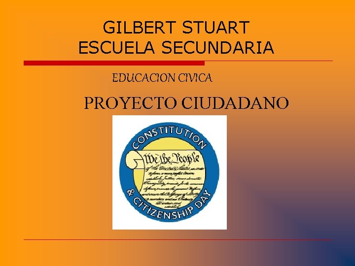 GILBERT STUART ESCUELA SECUNDARIA EDUCACION CIVICA PROYECTO CIUDADANO 