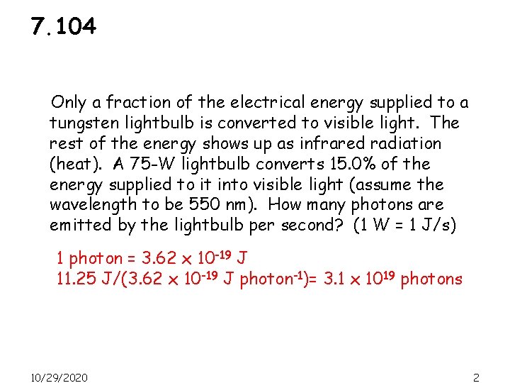 7. 104 Only a fraction of the electrical energy supplied to a tungsten lightbulb