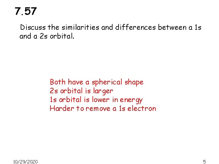 7. 57 Discuss the similarities and differences between a 1 s and a 2
