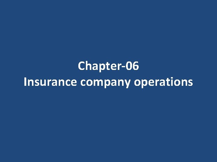 Chapter-06 Insurance company operations 