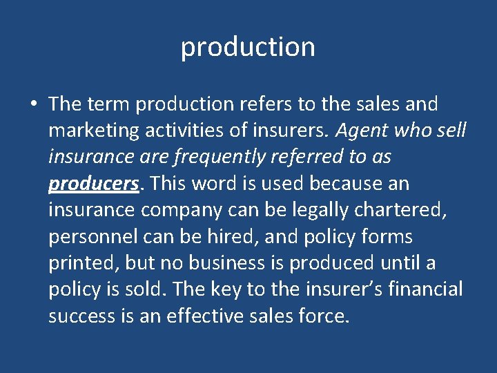 production • The term production refers to the sales and marketing activities of insurers.