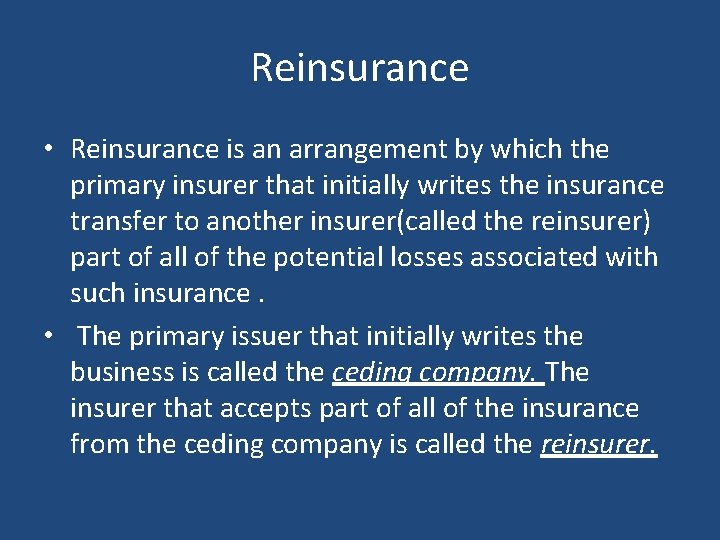 Reinsurance • Reinsurance is an arrangement by which the primary insurer that initially writes